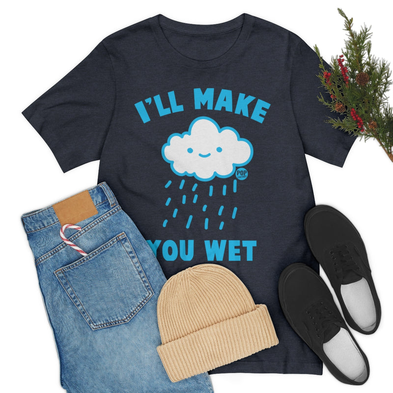 Load image into Gallery viewer, I&#39;ll Make You Wet Cloud Unisex Tee
