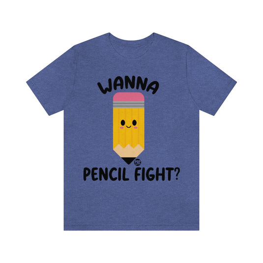 Wanna Pencil Fight Unisex Tee