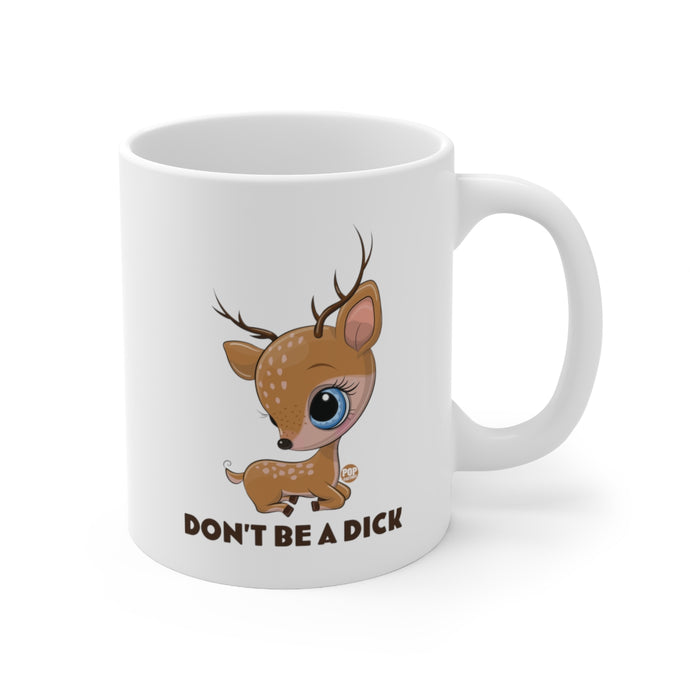 Don't Be A Dick Cute Deer Mug