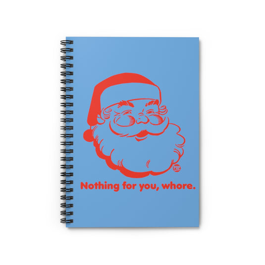 Santa Nothing For You Whore Notebook