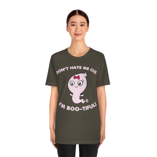 Dont Hate Me Bootiful Unisex Tee