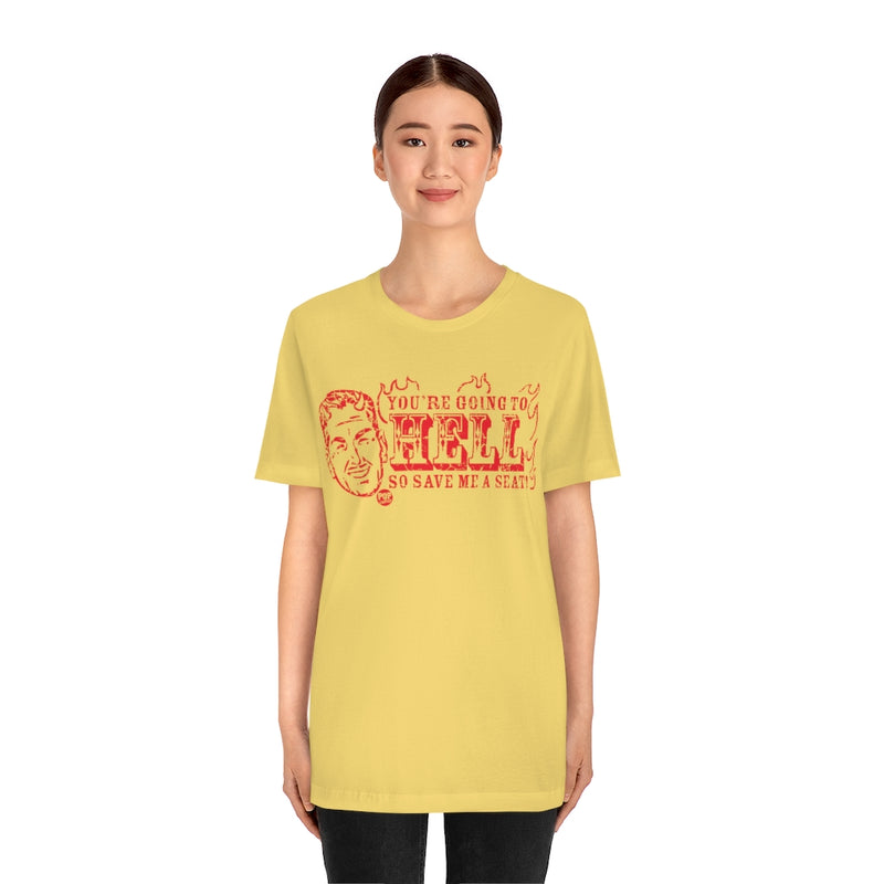 Load image into Gallery viewer, Save Me A Seat In Hell Unisex Tee
