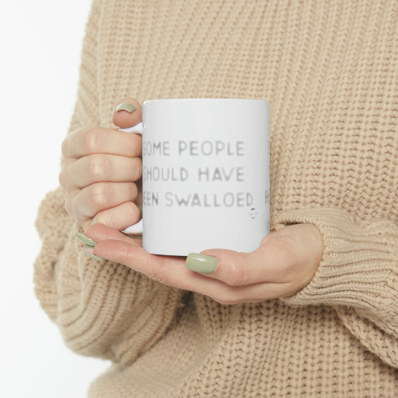 Load image into Gallery viewer, Some People Should Have Been Swallowed Coffeee Mug
