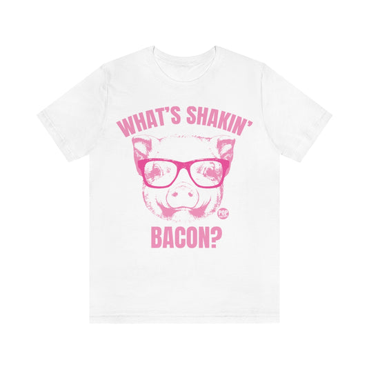 Whats Shakin Bacon Pig Unisex Tee
