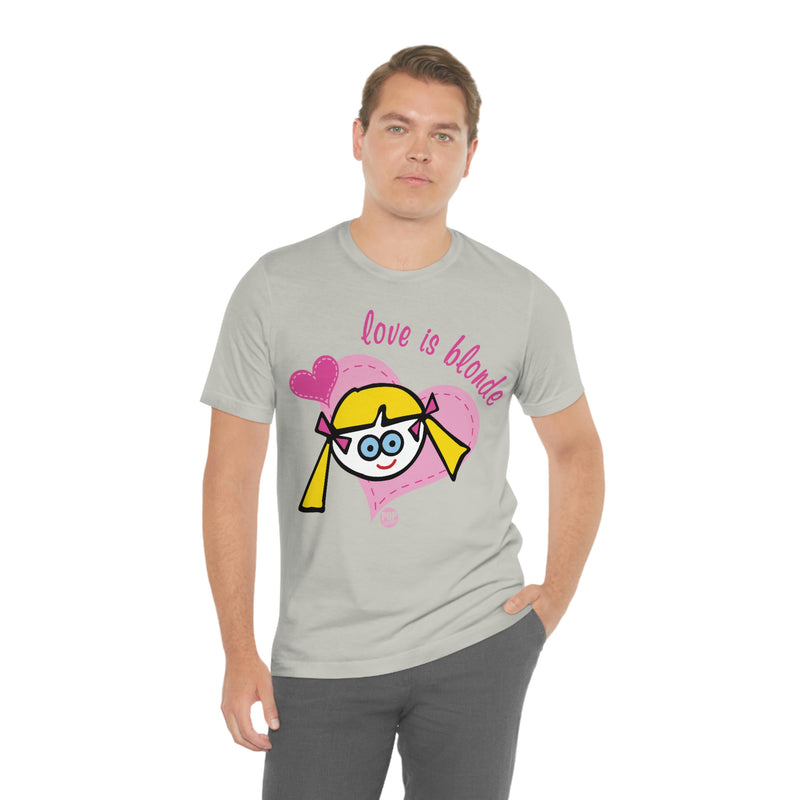 Load image into Gallery viewer, Dum Blond - Love Is Blonde Unisex Tee
