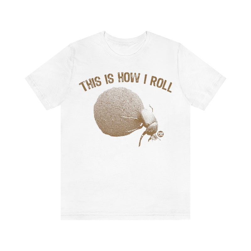 Load image into Gallery viewer, This is How I Roll Dung Beetle Unisex Tee
