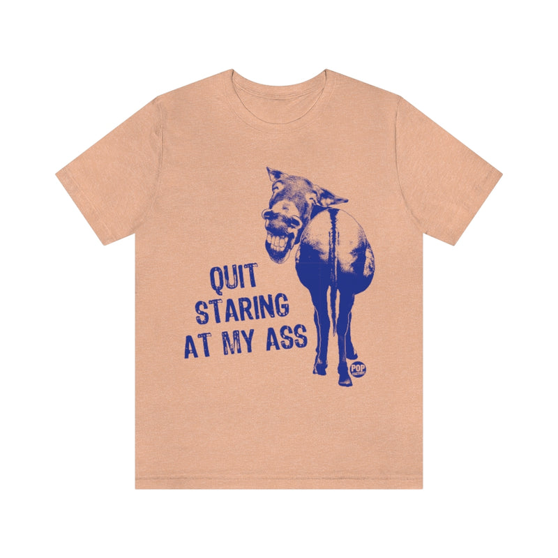 Load image into Gallery viewer, Quit Staring At My Ass Unisex Tee
