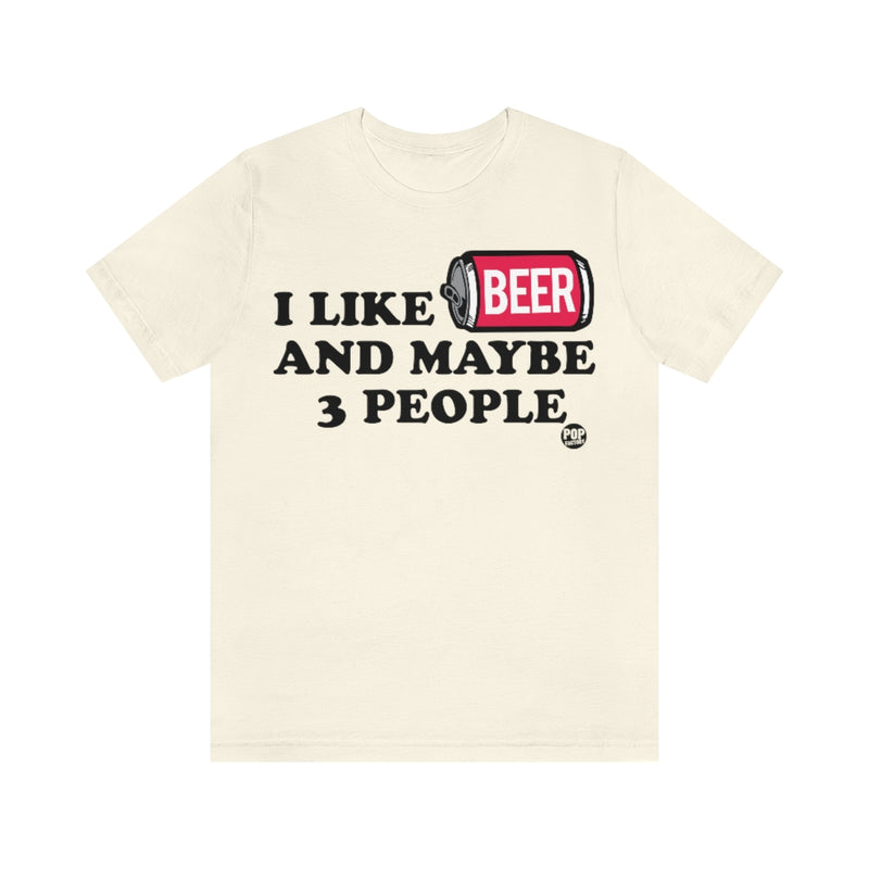 Load image into Gallery viewer, I Like Beer And 3 People Unisex Tee
