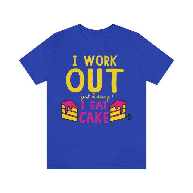 Load image into Gallery viewer, I Work Out Jk Eat Cake Unisex Tee
