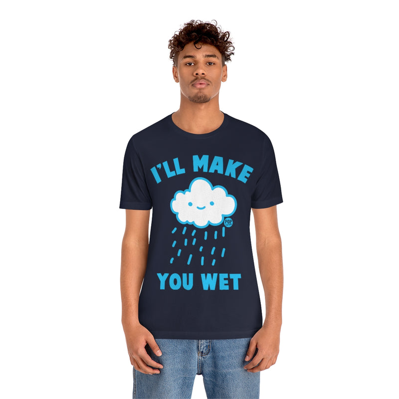 Load image into Gallery viewer, I&#39;ll Make You Wet Cloud Unisex Tee
