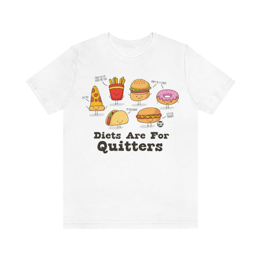 Diets Are For Quitters Unisex Tee