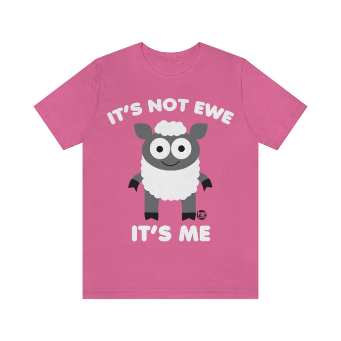 It's Not Ewe Its Me Unisex Tee