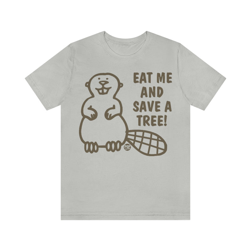Load image into Gallery viewer, Eat Me Save Tree Beaver Unisex Tee
