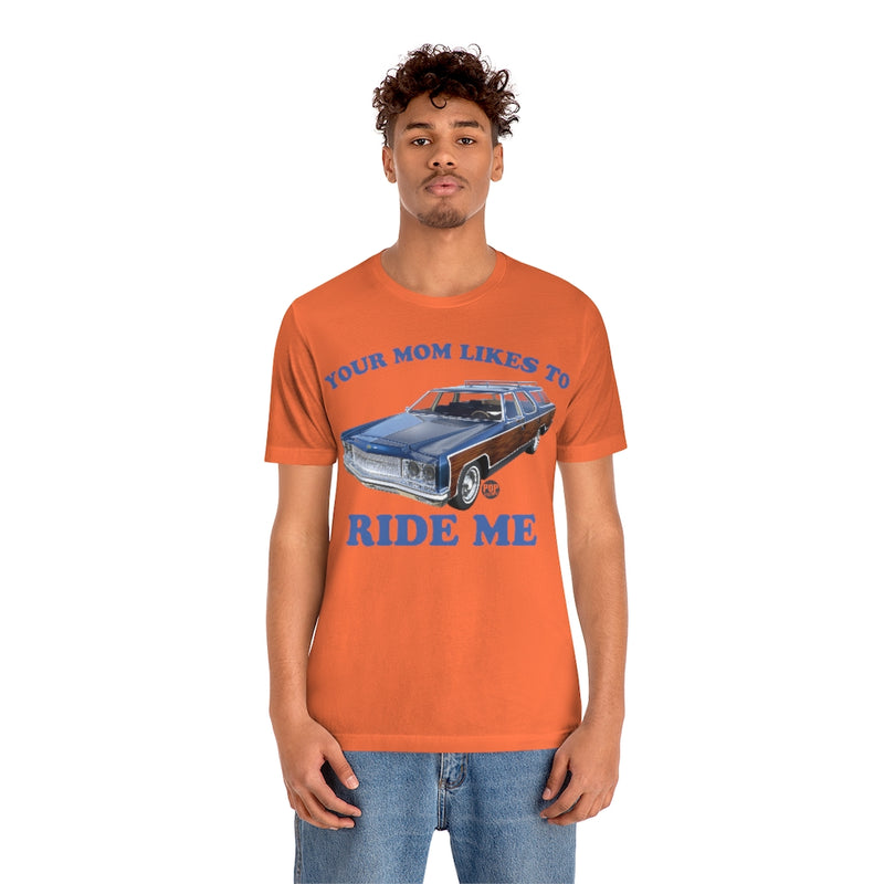 Load image into Gallery viewer, Your Mom Likes To Ride Me Wagon Unisex Tee
