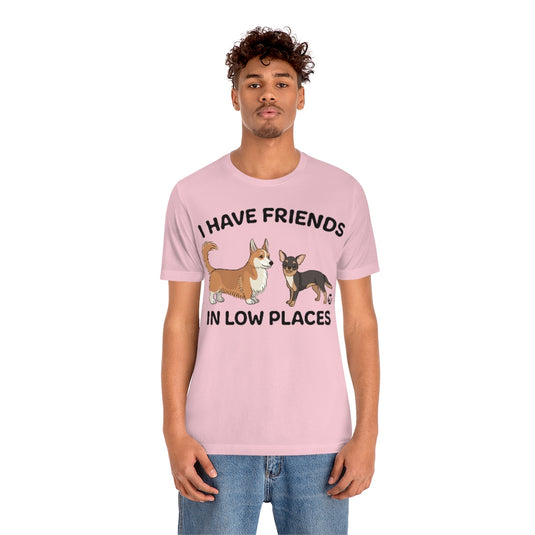 Friends Low Places Dogs Unisex Tee