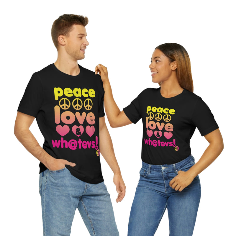 Load image into Gallery viewer, Peace Love And Whatevs Unisex Tee
