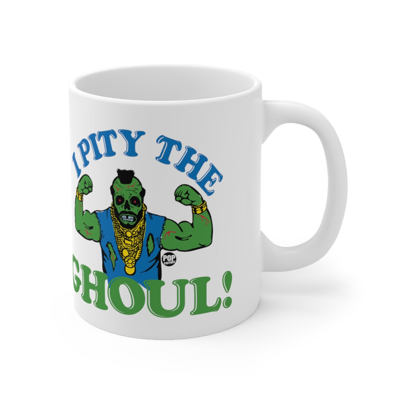 Load image into Gallery viewer, I Pity The Ghoul Mr T Mug
