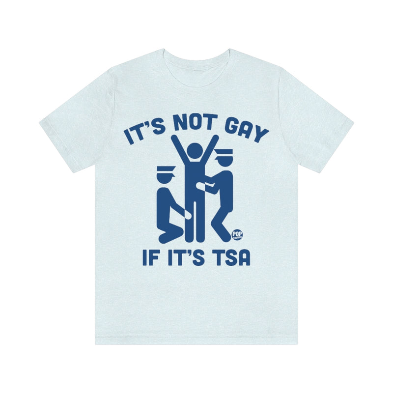 Load image into Gallery viewer, It&#39;s Not Gay If TSA Unisex Tee
