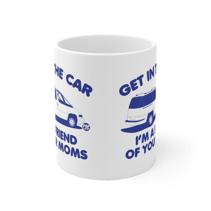 Load image into Gallery viewer, Get In Car Friend Of Moms Mug
