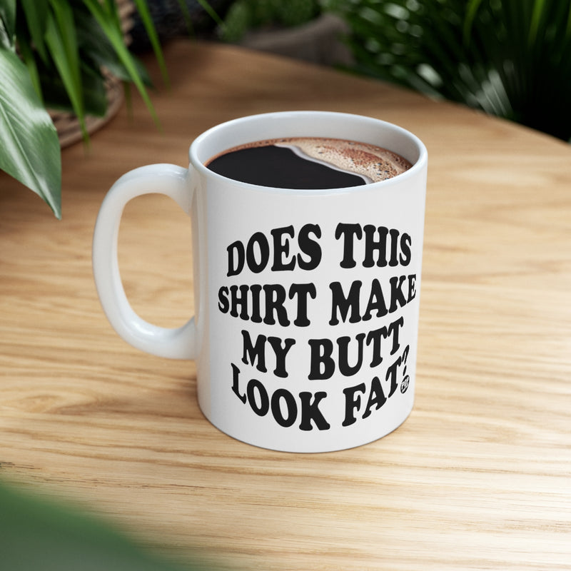 Load image into Gallery viewer, Does This Shirt Make My Butt Look Fat Mug
