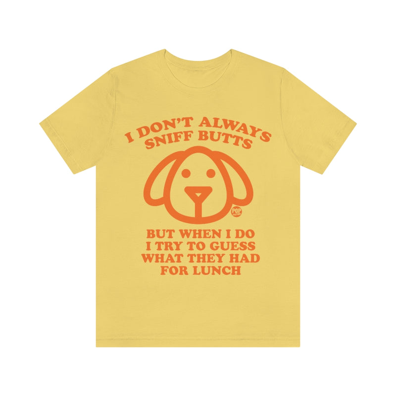 Load image into Gallery viewer, I Don&#39;t Always Sniff Butts Dog Unisex Tee
