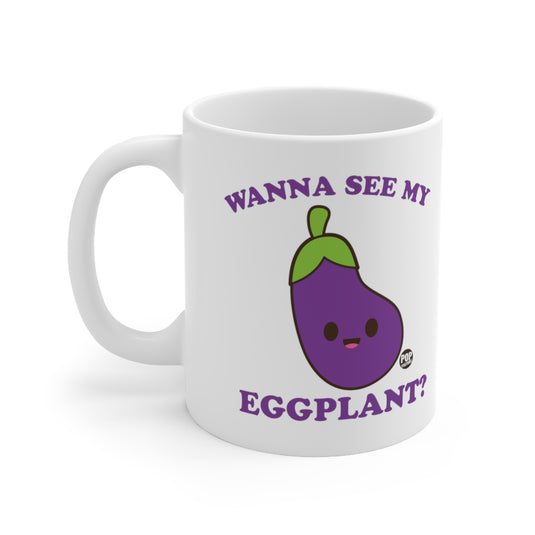 Wanna See My Eggplant Mug