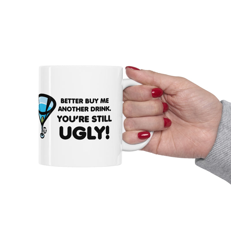 Load image into Gallery viewer, Still Ugly Buy Me Drink Mug
