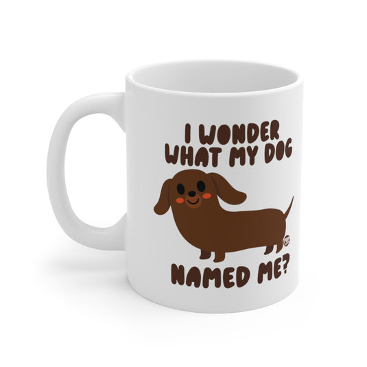 Wonder What My Dog Named Me Mug