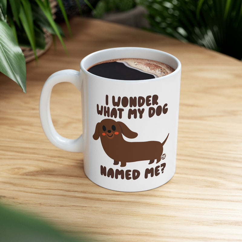 Load image into Gallery viewer, Wonder What My Dog Named Me Mug
