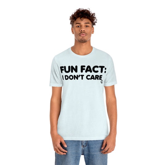 Fun Fact Don't Care Unisex Tee
