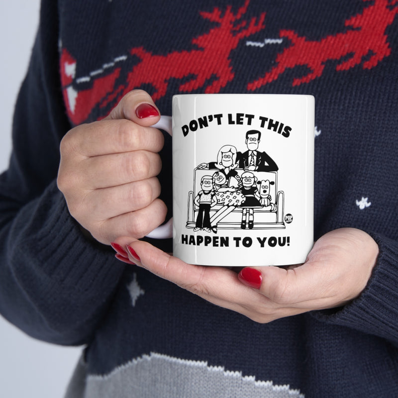 Load image into Gallery viewer, Don&#39;t Let This Happen To You Family Mug
