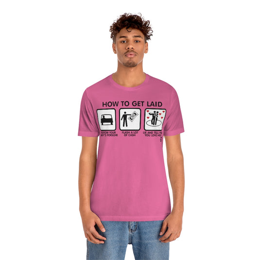 How To Get Laid Unisex Tee