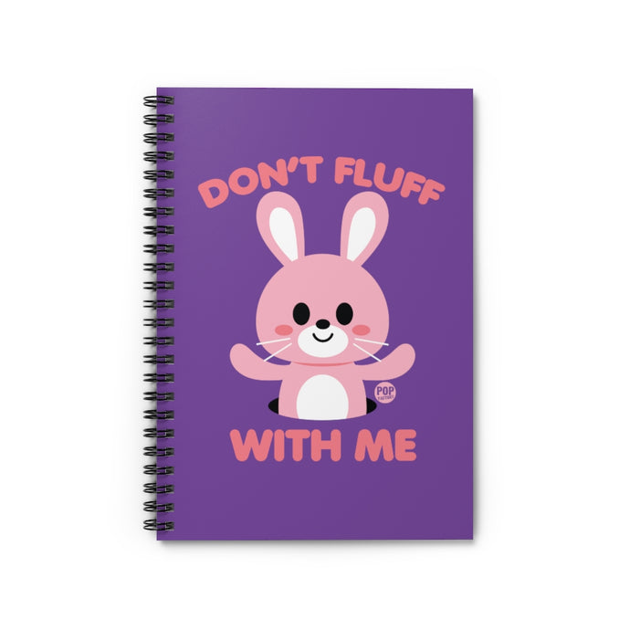 Don't Fluff With Me Notebook