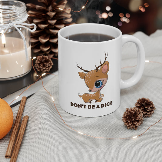 Don't Be A Dick Cute Deer Mug