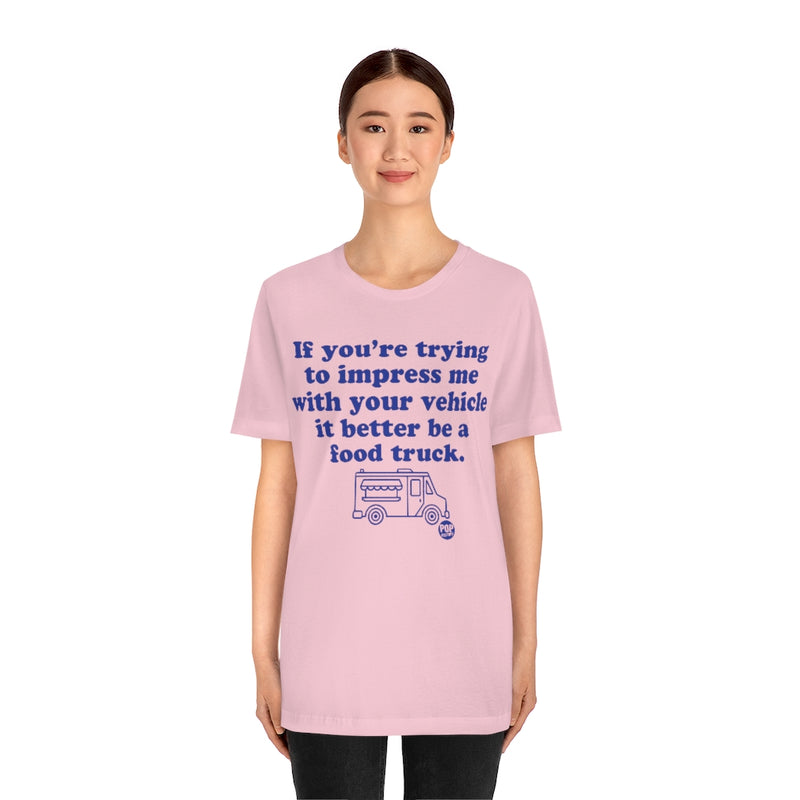 Load image into Gallery viewer, Impress Me Vehicle Food Truck Unisex Tee
