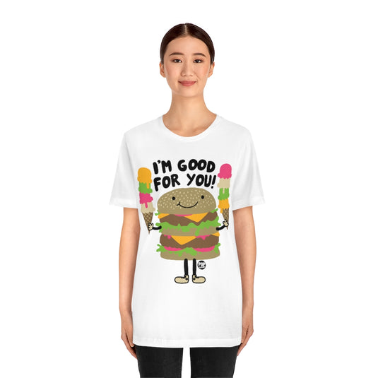 I'm Good For You Burger Unisex Tee