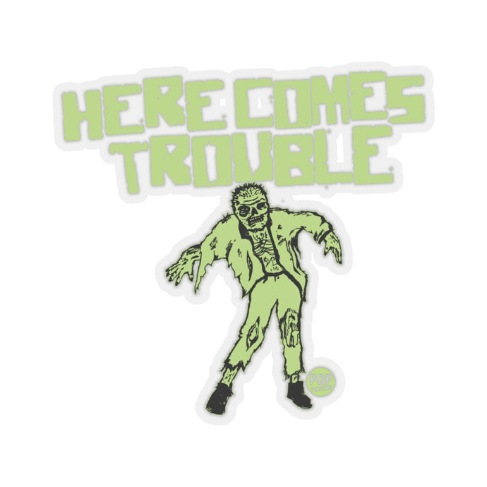 Here Comes Trouble Zombie Sticker