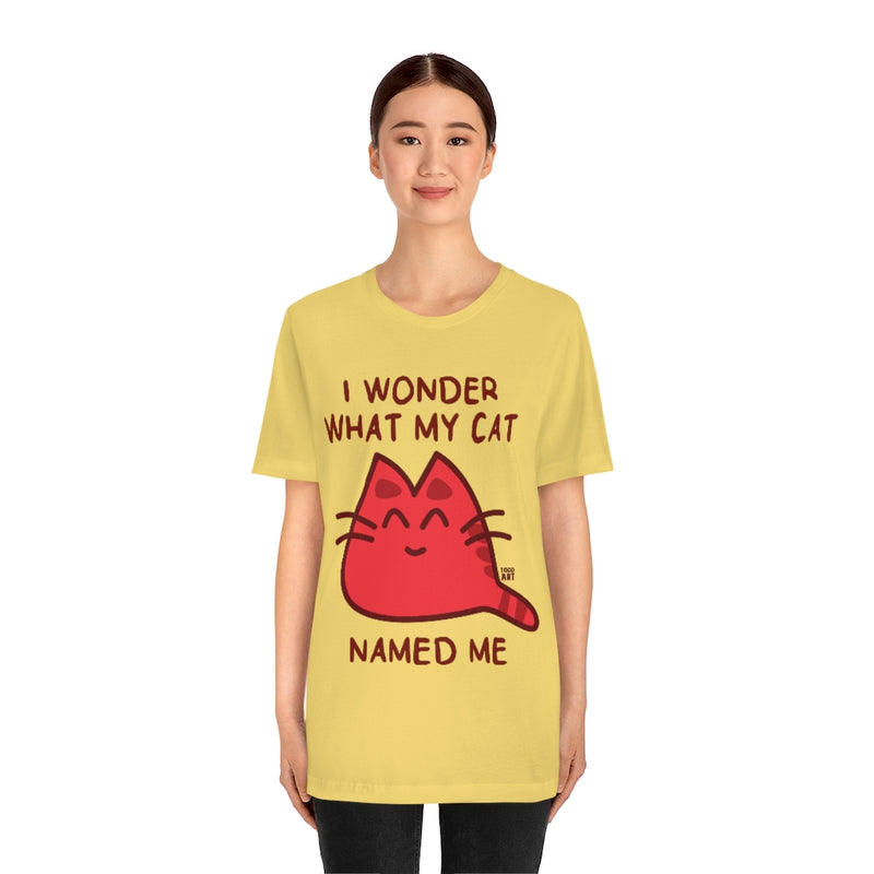 Load image into Gallery viewer, Wonder What My Cat Named Me Unisex Tee
