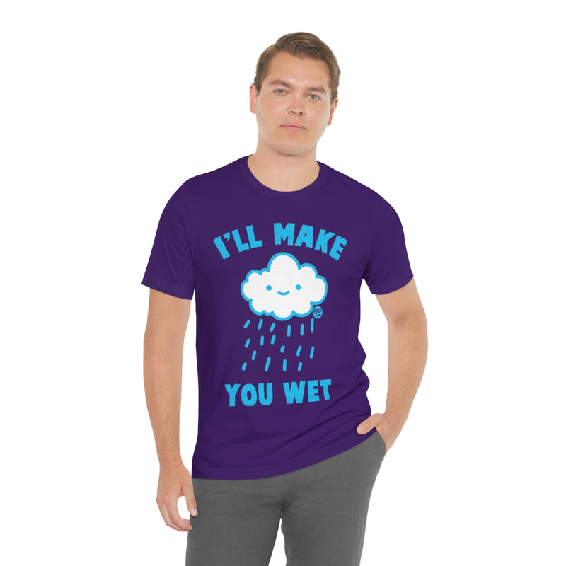 Load image into Gallery viewer, I&#39;ll Make You Wet Cloud Unisex Tee
