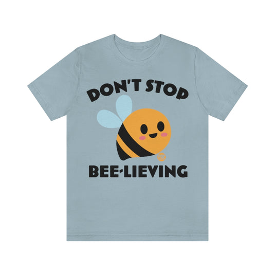 Don't Stop Bee Lieving Unisex Tee