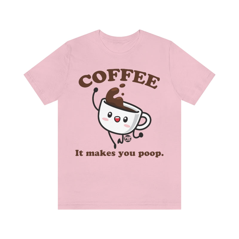 Load image into Gallery viewer, Coffee Makes You Poop Unisex Tee
