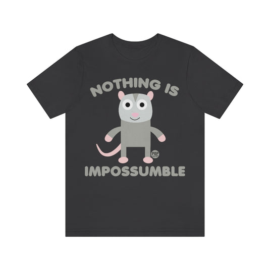 Nothing Is Impossumble Possum Unisex Tee