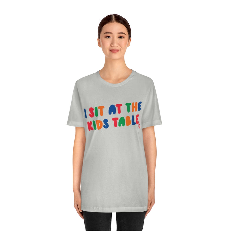 Load image into Gallery viewer, I Sit At The Kids Table Unisex Tee
