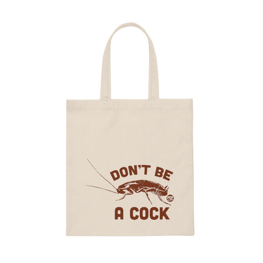 Don't Be A Cock Roach Tote