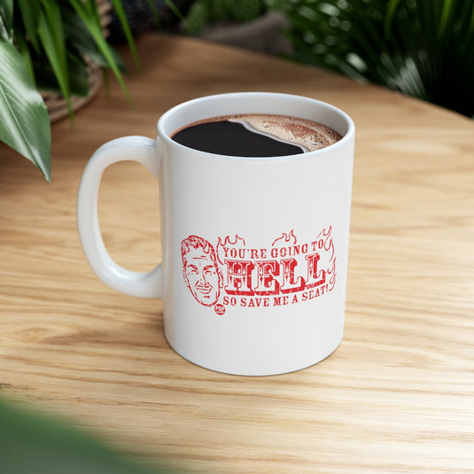 Save Me A Seat In Hell Mug