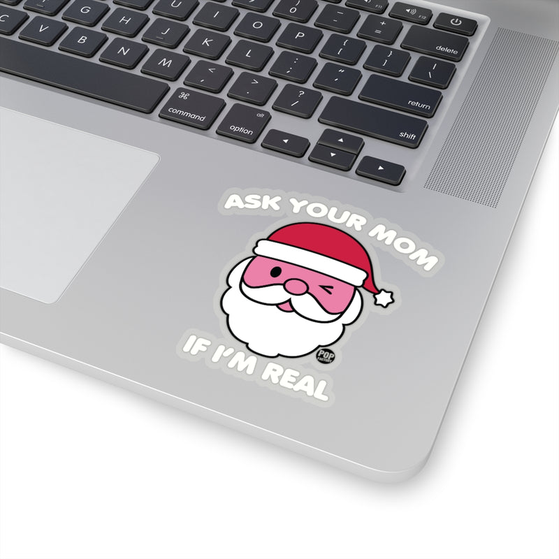 Load image into Gallery viewer, Ask Mom If Real Santa Sticker

