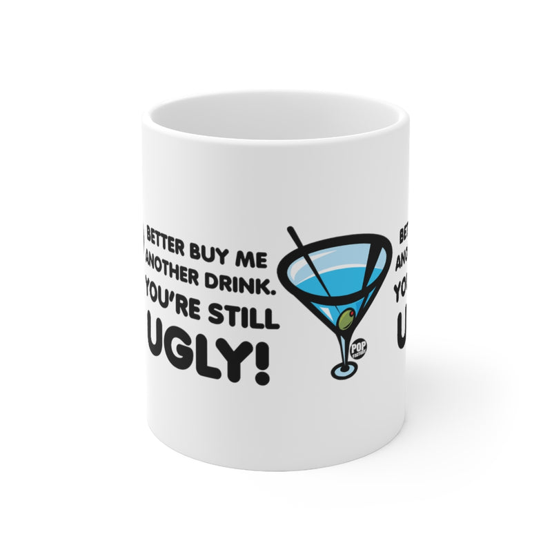 Load image into Gallery viewer, Still Ugly Buy Me Drink Mug
