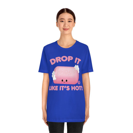 Drop Like Hot Soap Unisex Tee