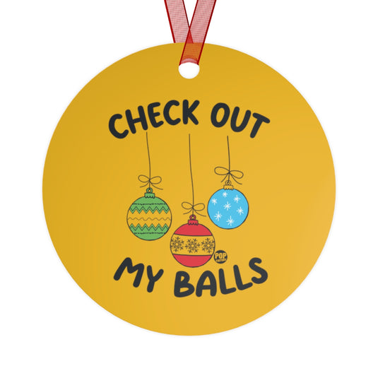 Check Out My Balls Xmas Ornament