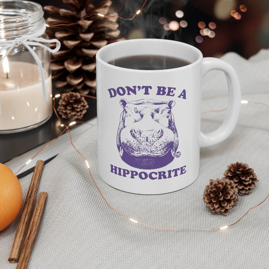 Don't Be Hippocrite Coffee Mug